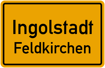 Ortsschild Ingolstadt Feldkirchen