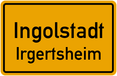 Ortsschild Ingolstadt Irgertsheim