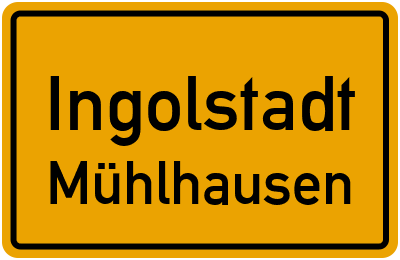 Ortsschild Ingolstadt Mühlhausen