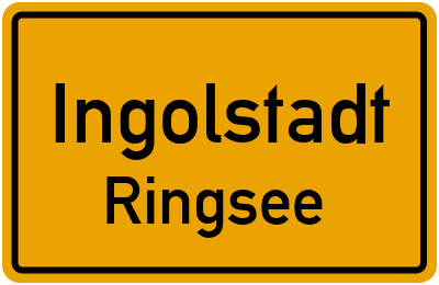 Ortsschild Ingolstadt Ringsee