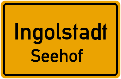 Ortsschild Ingolstadt Seehof