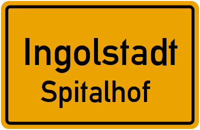 Ortsschild Ingolstadt Spitalhof