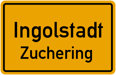 Ortsschild Ingolstadt Zuchering