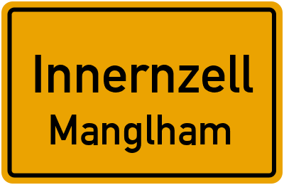 Ortsschild Innernzell Manglham