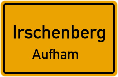 Ortsschild Irschenberg Aufham
