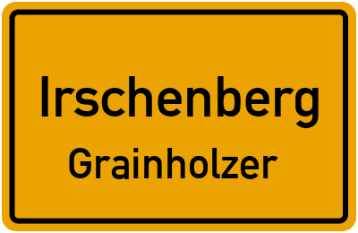 Ortsschild Irschenberg Grainholzer