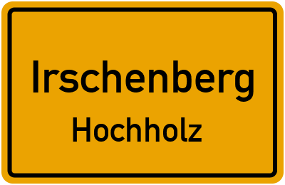 Ortsschild Irschenberg Hochholz