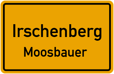 Ortsschild Irschenberg Moosbauer