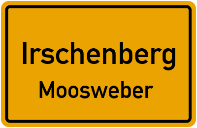 Ortsschild Irschenberg Moosweber