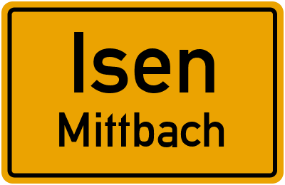Ortsschild Isen Mittbach