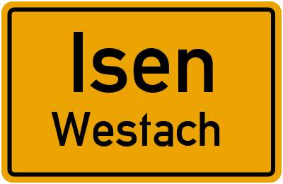 Ortsschild Isen Westach