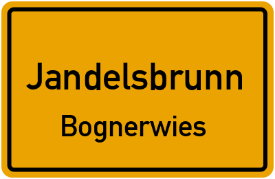 Ortsschild Jandelsbrunn Bognerwies