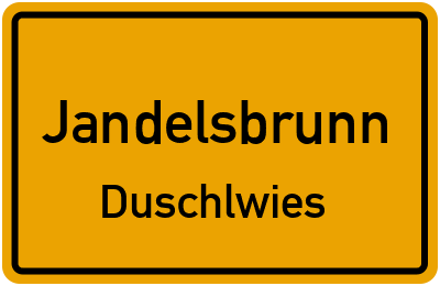 Ortsschild Jandelsbrunn Duschlwies