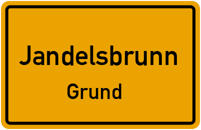 Ortsschild Jandelsbrunn Grund