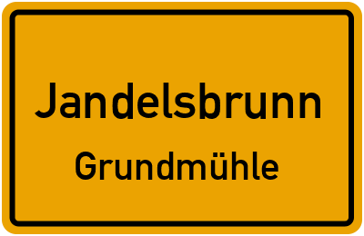 Ortsschild Jandelsbrunn Grundmühle