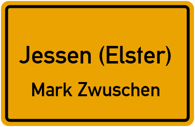 Ortsschild Jessen (Elster) Mark Zwuschen