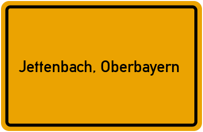 Ortsschild von Gemeinde Jettenbach, Oberbayern in Bayern