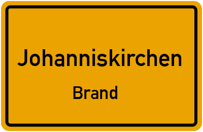 Ortsschild Johanniskirchen Brand