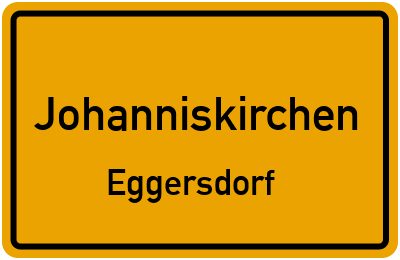 Ortsschild Johanniskirchen Eggersdorf