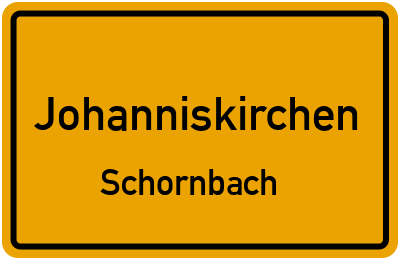 Ortsschild Johanniskirchen Schornbach