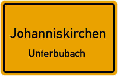 Ortsschild Johanniskirchen Unterbubach