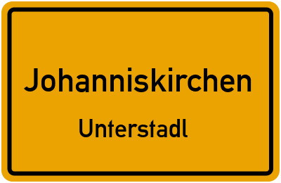 Ortsschild Johanniskirchen Unterstadl