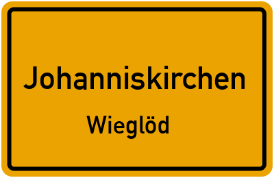 Ortsschild Johanniskirchen Wieglöd