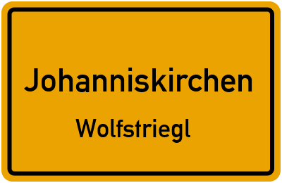 Ortsschild Johanniskirchen Wolfstriegl