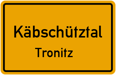 Ortsschild Käbschütztal Tronitz