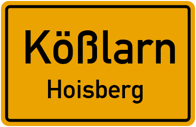 Ortsschild Kößlarn Hoisberg