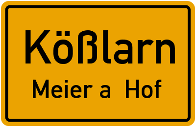 Ortsschild Kößlarn Meier a. Hof