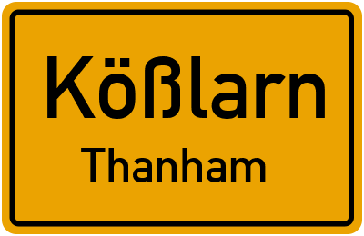 Ortsschild Kößlarn Thanham