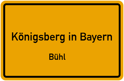 Straßenverzeichnis Königsberg in Bayern Bühl