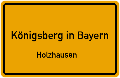 Straßenverzeichnis Königsberg in Bayern Holzhausen