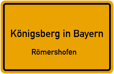 Straßenverzeichnis Königsberg in Bayern Römershofen