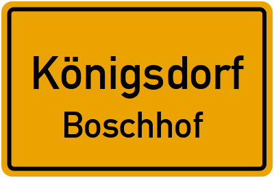 Ortsschild Königsdorf Boschhof