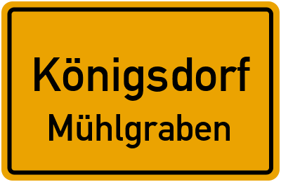 Ortsschild Königsdorf Mühlgraben