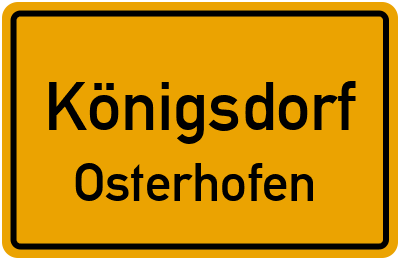 Ortsschild Königsdorf Osterhofen