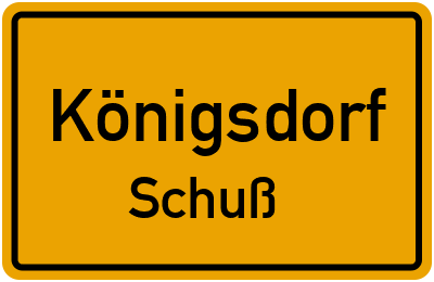 Ortsschild Königsdorf Schuß