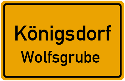 Ortsschild Königsdorf Wolfsgrube