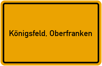 Ortsschild von Gemeinde Königsfeld, Oberfranken in Bayern