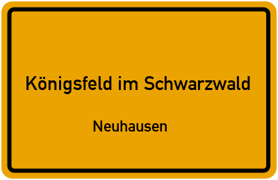 Ortsschild Königsfeld im Schwarzwald Neuhausen