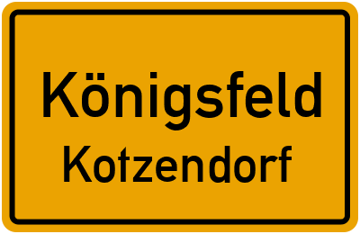 Ortsschild Königsfeld Kotzendorf