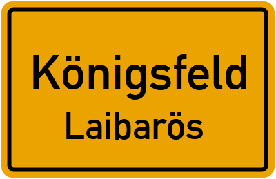 Ortsschild Königsfeld Laibarös