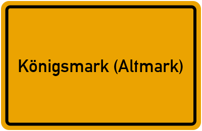 Ortsschild von Gemeinde Königsmark (Altmark) in Sachsen-Anhalt