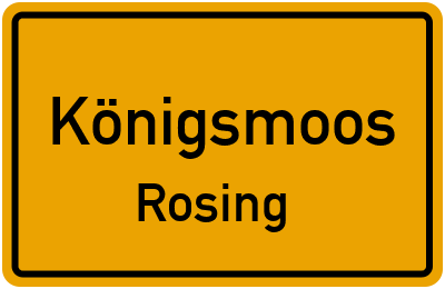 Ortsschild Königsmoos Rosing