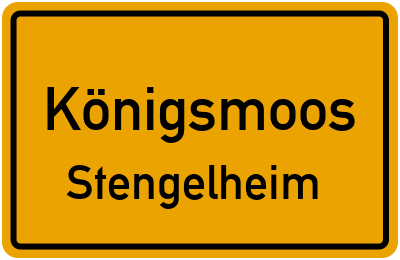 Ortsschild Königsmoos Stengelheim