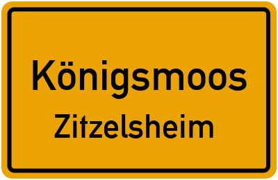 Ortsschild Königsmoos Zitzelsheim