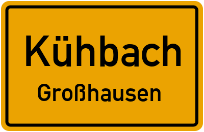 Ortsschild Kühbach Großhausen