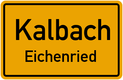 Ortsschild Kalbach Eichenried